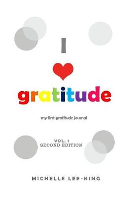 I Heart Gratitude: My First Gratitude Journal - Vol 1 (Paperback)