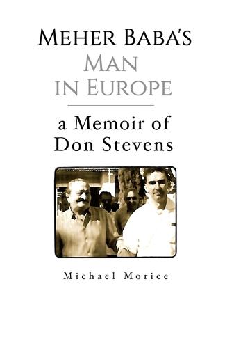 Meher Baba's Man in Europe: A Memoir of Don Stevens (Paperback)