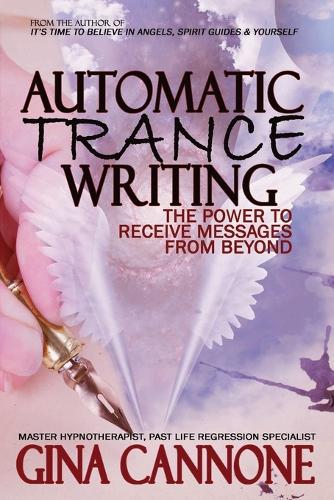 Automatic Trance Writing: The Power to Receive Messages from Beyond (Paperback)