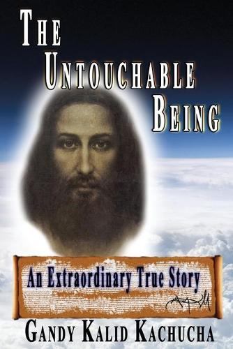 The Untouchable Being: An Extraordinary True Story (Paperback)