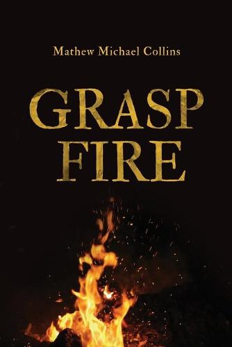 Grasp Fire (Paperback)