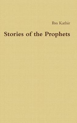 Stories of the Prophets: قصص الأنبياء (Hardback)