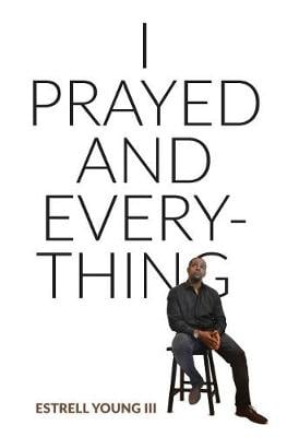I Prayed and Everything (Hardback)