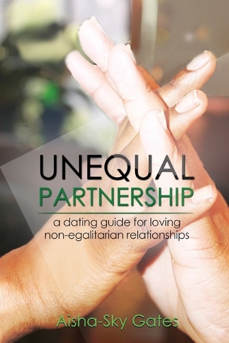 Unequal Partnership: A Dating Guide for Loving Non-Egalitarian Relationships - Unequal Partnerships 1 (Paperback)
