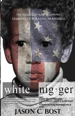 White Nigger: The Struggles and Triumphs Growing Up Bi-Racial in America (Paperback)