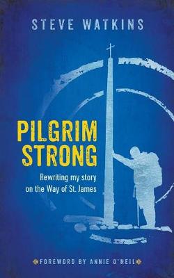 Pilgrim Strong: Rewriting My Story on the Way of St. James (Paperback)