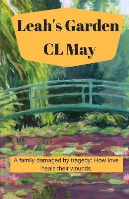 Leah's Garden: A Family Damaged by Tragedy: How Love Heals Their Wounds (Paperback)