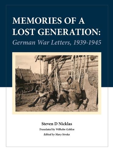 Memories of a Lost Generation: German War Letters, 1939 - 1945 (Hardback)