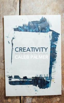 Creativity: Art, the Artist & the Church (Paperback)