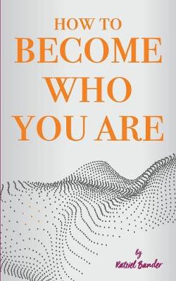 How to Become Who You Are: The Do-It-Yourself Handbook of Introspection, Meditation and Self-Love (Paperback)