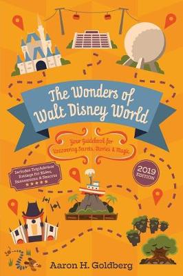 The Wonders of Walt Disney World: Your Guidebook for Uncovering Secrets, Stories and Magic (Paperback)