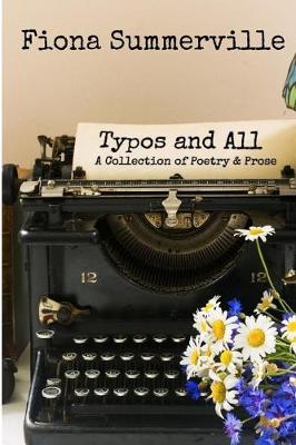 Typos and All: A Collection of Poetry and Prose (Paperback)