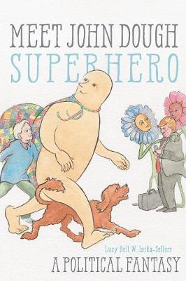 Meet John Dough, Superhero: A Political Fantasy (Paperback)