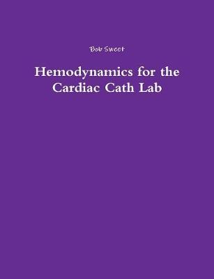 Hemodynamics for the Cardiac Cath Lab (Paperback)