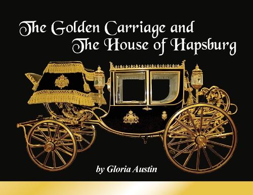 The Golden Carriage and the House of Hapsburg (Paperback)