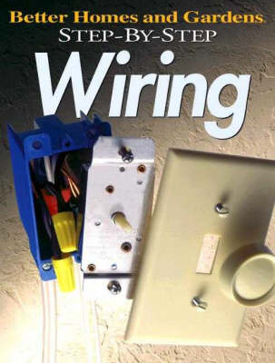 Wiring - Better Homes & Gardens: Step by Step S. (Paperback)