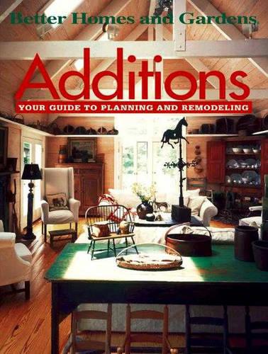 Additions: Your Guide to Planning and Remodeling - Better Homes & Gardens S. (Paperback)