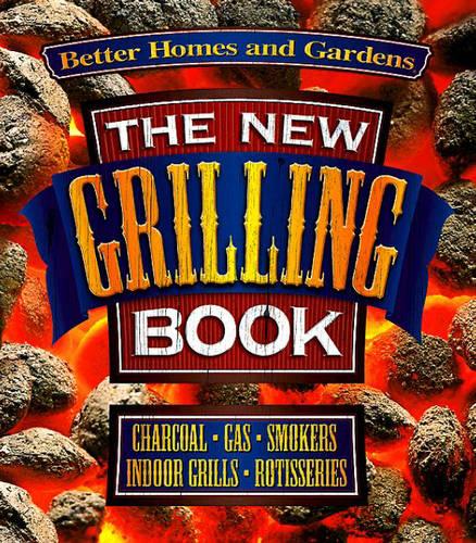 New Grilling Book: Charcoal, Gas, Smokers, Indoor Grills, Rotisseries (Paperback)