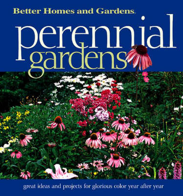 Perennial Gardens: Great Ideas and Projects for Glorious Color Year After Year (Paperback)