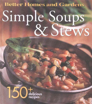 Simple Soups and Stews: 150+ Delicious Recipes (Spiral bound)