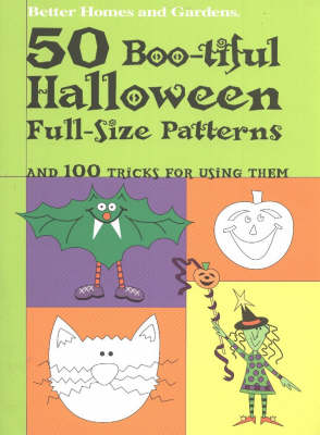 50 Boo-tiful Halloween Full-size Patterns: And 100 Tricks for Using Them - Better Homes & Gardens S. (Paperback)