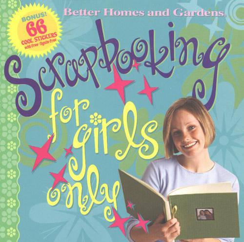Scrapbooking for Girls Only - Better Homes & Gardens S. (Paperback)