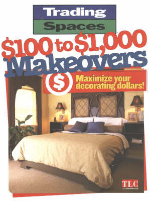 $100 to $1000 Makeovers: Maximizing Your Decorating Dollars (Paperback)