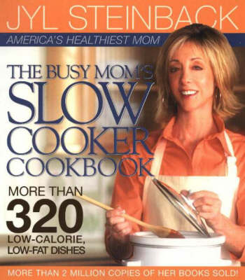 Busy Mom's Slow Cooker Cookbook: More Than 320 Low-Calorie, Low-Fat Dishes (Spiral bound)