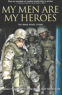 My Men are Heroes: The Brad Kasal Story (Hardback)