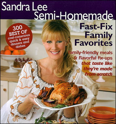 Sandra Lee Semi-Homemade Fast-Fix Family Favorites - Sandra Lee Semi-Homemade (Paperback) (Paperback)