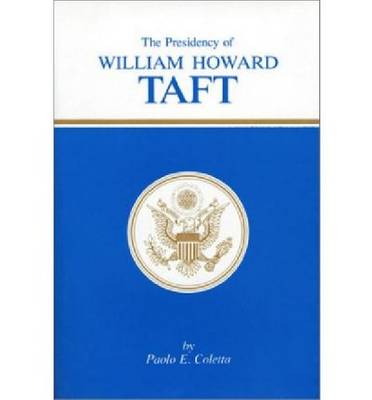 The Presidency of William Howard Taft (Hardback)