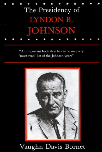 The Presidency of Lyndon B. Johnson - American Presidency Series (Paperback)