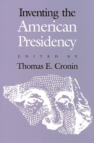 Inventing the American Presidency (Paperback)
