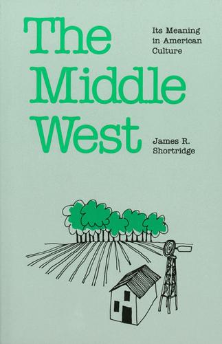 Middle West: Its Meaning in American Culture (Paperback)