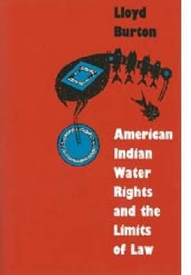 American Indian Water Rights and the Limits of Law - Development of Western Resources (Hardback)