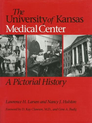 The University of Kansas Medical Center: A Pictorial History (Hardback)