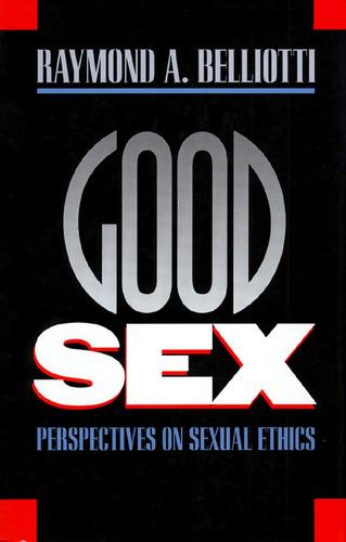 Good Sex: Perspectives on Sexual Ethics (Paperback)