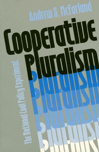 Cooperative Pluralism: The National Coal Policy Experiment - Studies in Government and Public Policy (Paperback)