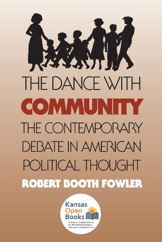 The Dance with Community: The Contemporary Debate in American Political Thought - American Political Thought (Paperback)