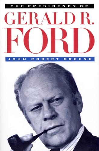 The Presidency of Gerald R. Ford - American Presidency Series (Paperback)