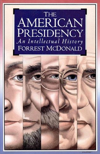 The American Presidency: An Intellectual History (Hardback)