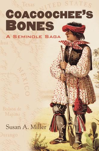 Coacoochee's Bones: A Seminole Saga (Hardback)