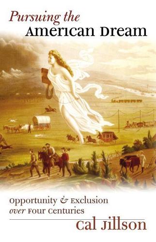 Pursuing the American Dream: Opportunity and Exclusion Over Four Centuries - American Political Thought (Hardback)