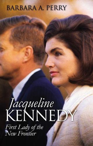 Jacqueline Kennedy: First Lady of the New Frontier - Modern First Ladies (Hardback)