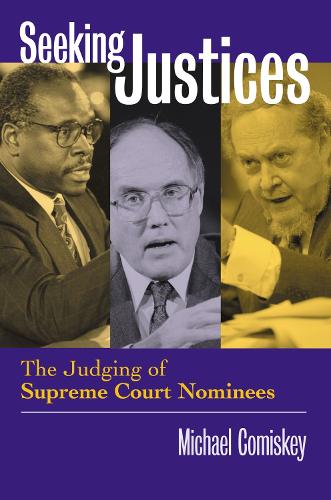 Seeking Justices: The Judging of Supreme Court Nominees (Paperback)