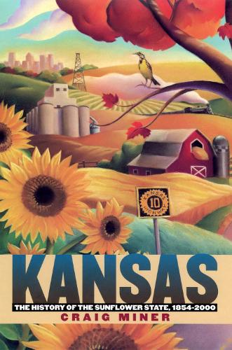 Kansas: The History of the Sunflower State, 1854-2000 (Paperback)
