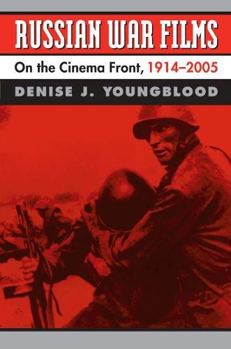 Russian War Films: On the Cinema Front, 1914-2005 (Hardback)