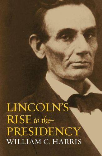 Lincoln's Rise to the Presidency (Hardback)