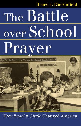 The Battle Over School Prayer: How Engel v. Vitale Changed America - Landmark Law Cases and American Society (Paperback)