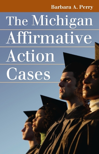 The Michigan Affirmative Action Cases - Landmark Law Cases and American Society (Hardback)